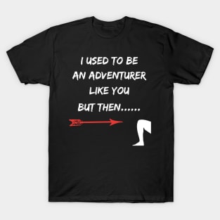 I Used To Be An Adventurer Like You But Then Fantasy RPG T-Shirt